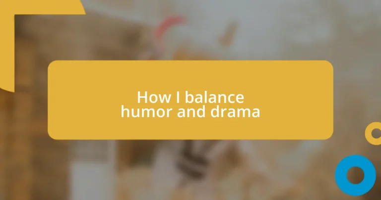 How I balance humor and drama