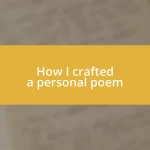 How I crafted a personal poem