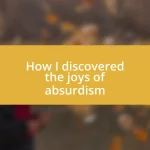 How I discovered the joys of absurdism