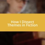 How I Dissect Themes in Fiction