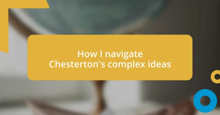 How I navigate Chesterton’s complex ideas