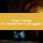 How I relate to Chesterton’s struggles