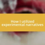 How I utilized experimental narratives