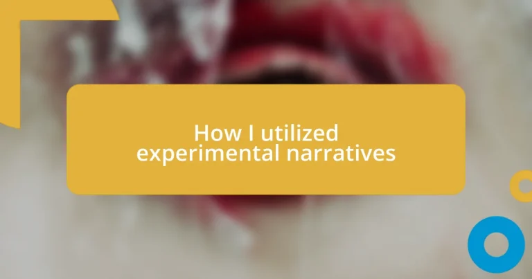 How I utilized experimental narratives