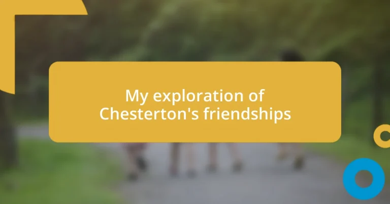 My exploration of Chesterton’s friendships