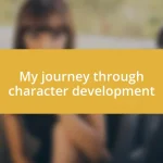 My journey through character development