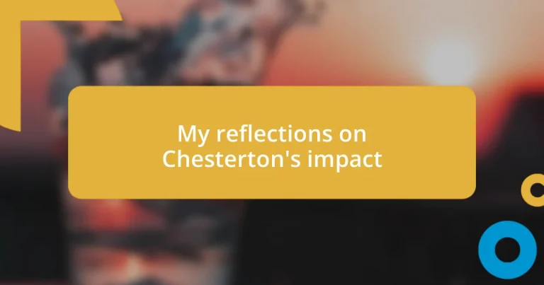 My reflections on Chesterton’s impact