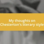 My thoughts on Chesterton’s literary style