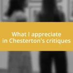 What I appreciate in Chesterton’s critiques