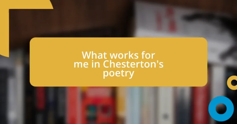 What works for me in Chesterton’s poetry