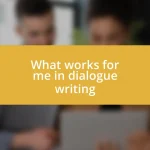 What works for me in dialogue writing