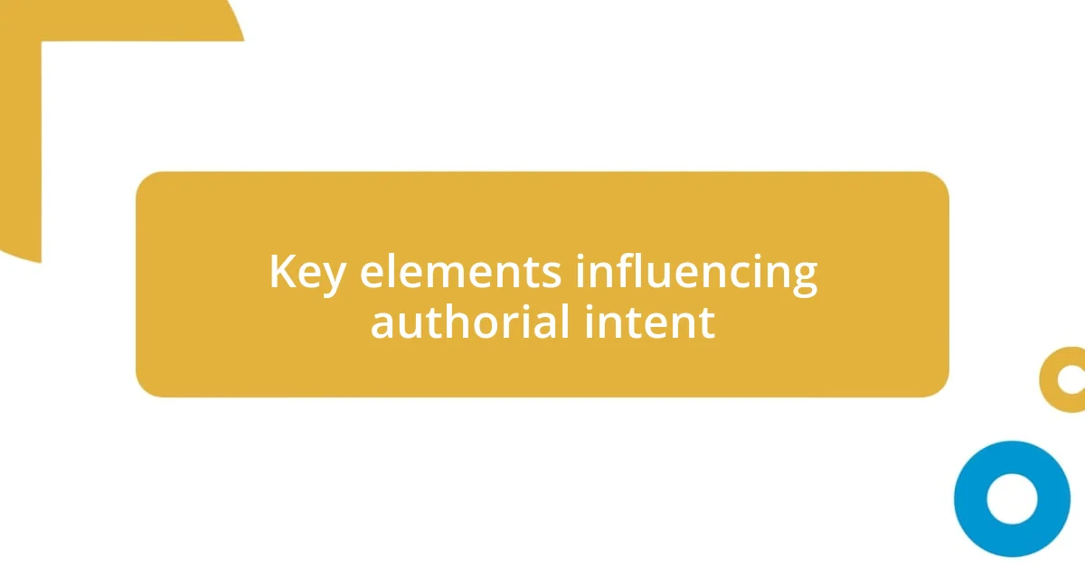 Key elements influencing authorial intent