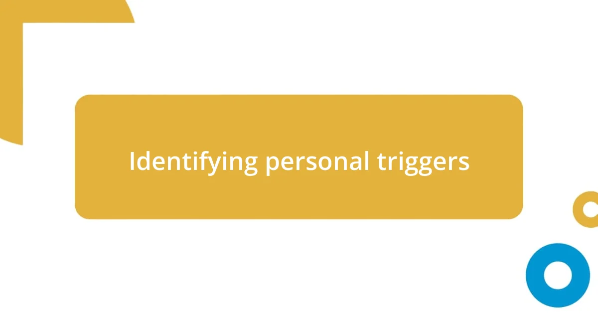 Identifying personal triggers